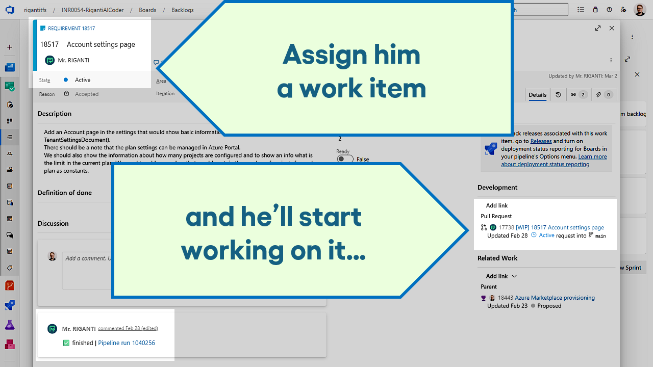 Assign him a work item. He'll create a pull request and start working on it.