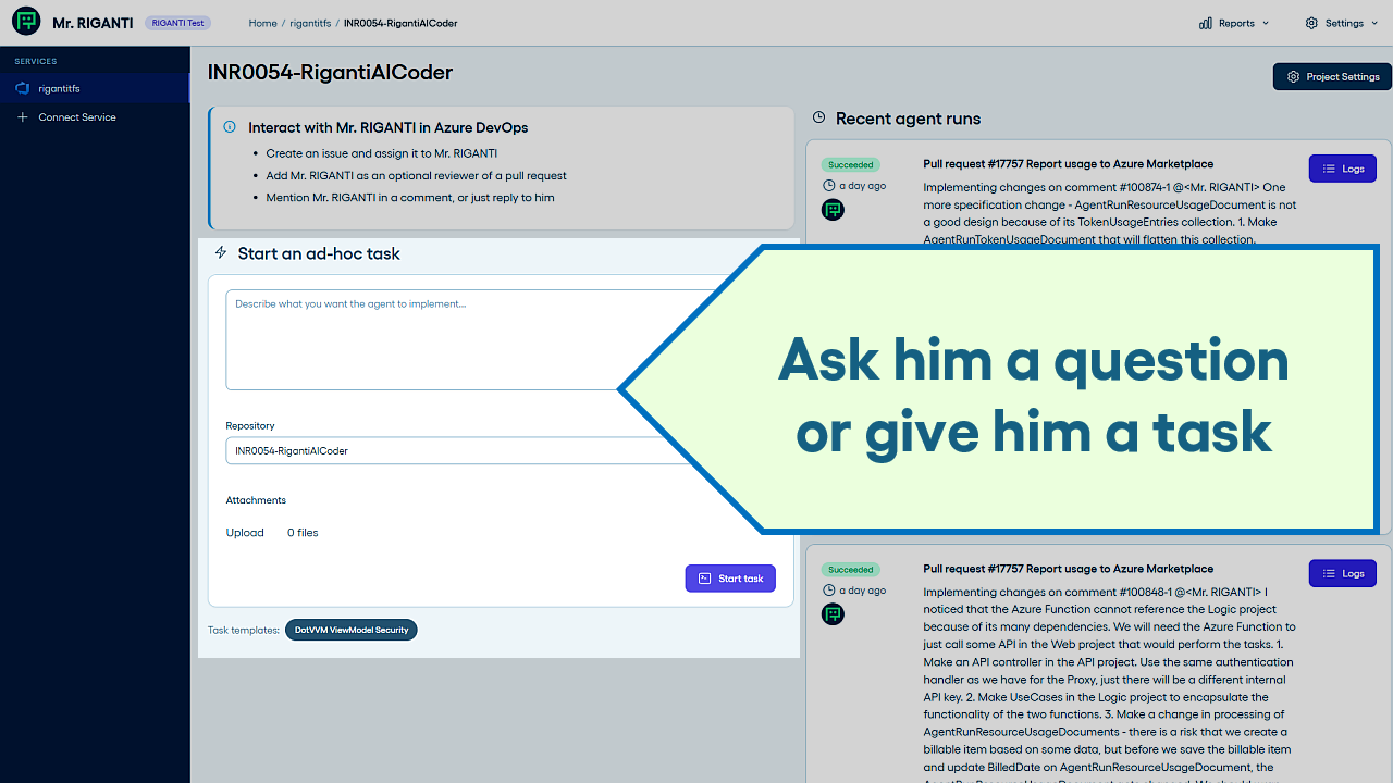 Ask him a question or give him an ad-hoc task on the repository in Mr. RIGANTI's UI.